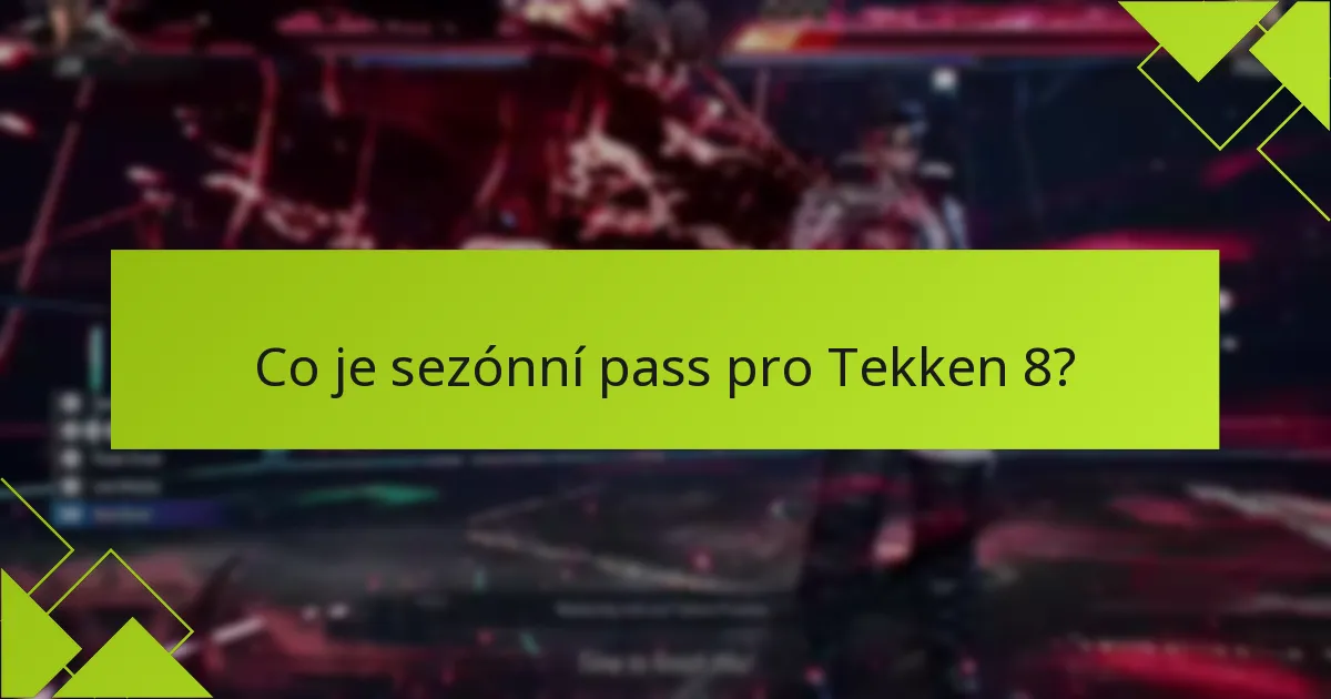Jak si mohu nárokovat sezónní pass pro Tekken 8?