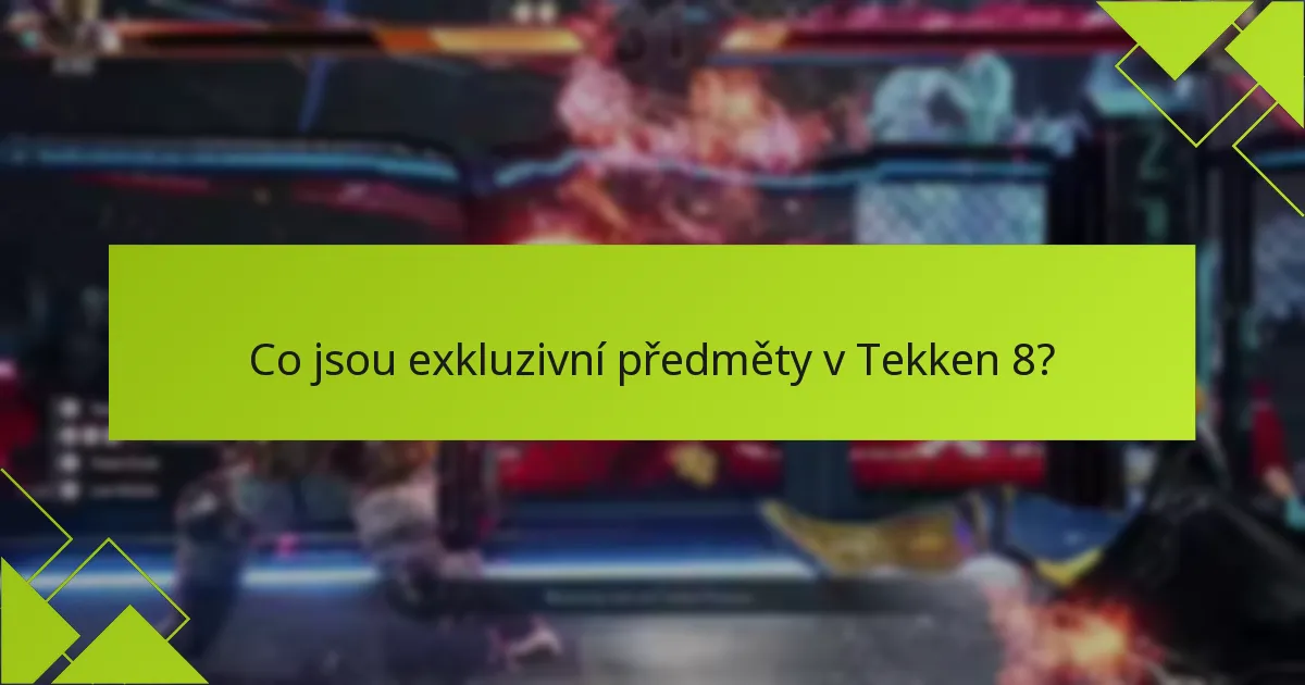 Jak mohou hráči získat exkluzivní předměty v Tekken 8?
