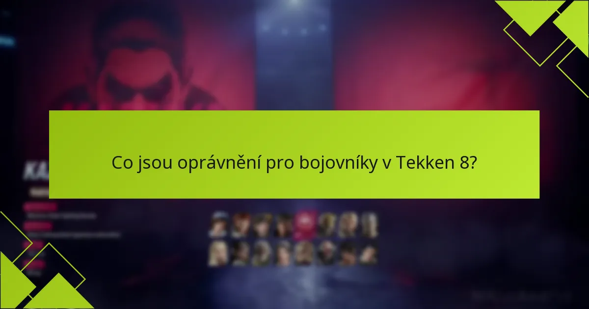 Kdo má nárok na oprávnění pro bojovníky v Tekken 8?