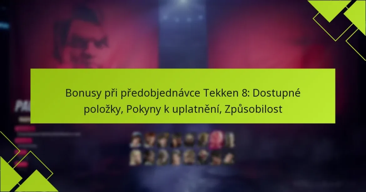 Bonusy při předobjednávce Tekken 8: Dostupné položky, Pokyny k uplatnění, Způsobilost