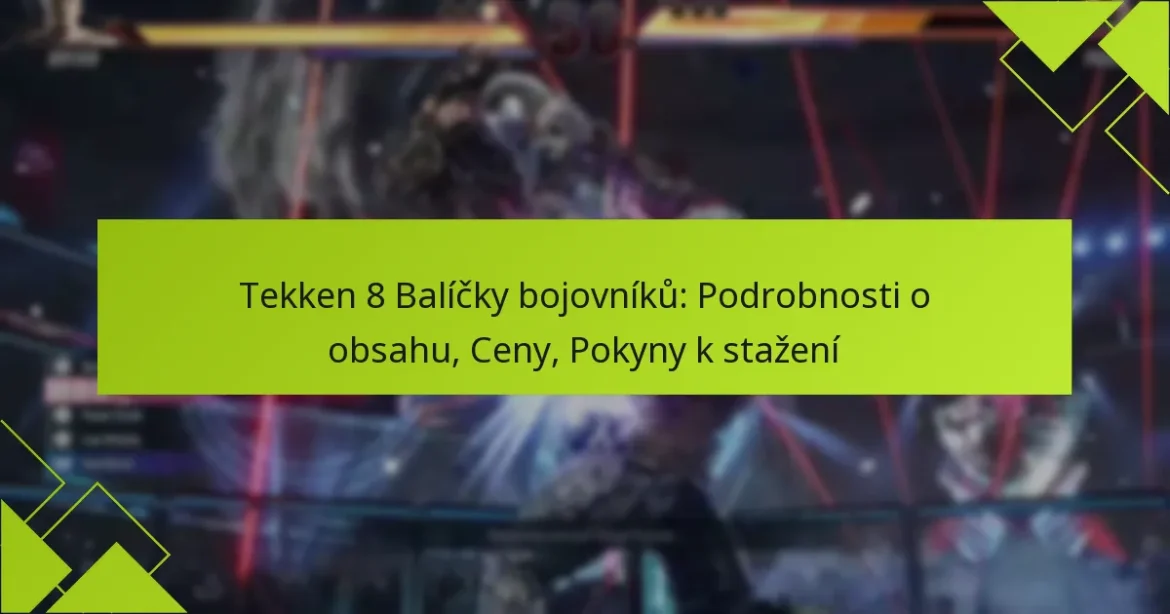 Tekken 8 Balíčky bojovníků: Podrobnosti o obsahu, Ceny, Pokyny k stažení