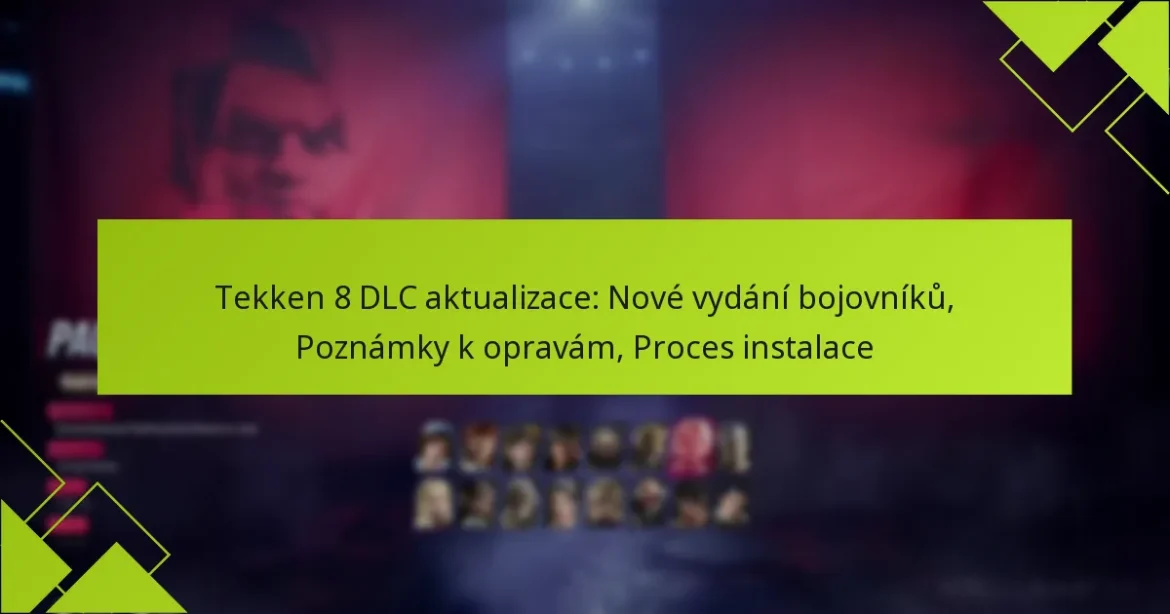 Tekken 8 DLC aktualizace: Nové vydání bojovníků, Poznámky k opravám, Proces instalace