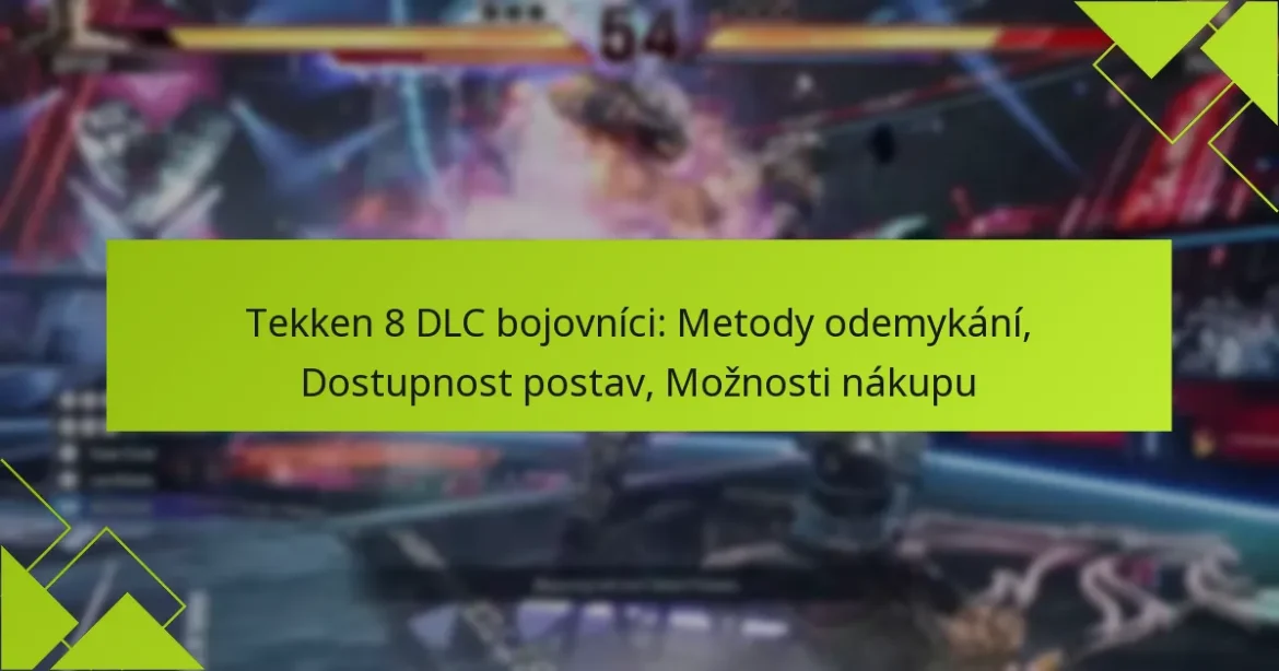 Tekken 8 DLC bojovníci: Metody odemykání, Dostupnost postav, Možnosti nákupu