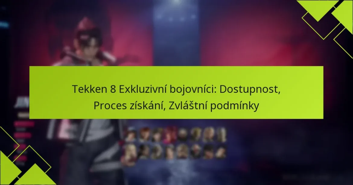 Tekken 8 Exkluzivní bojovníci: Dostupnost, Proces získání, Zvláštní podmínky