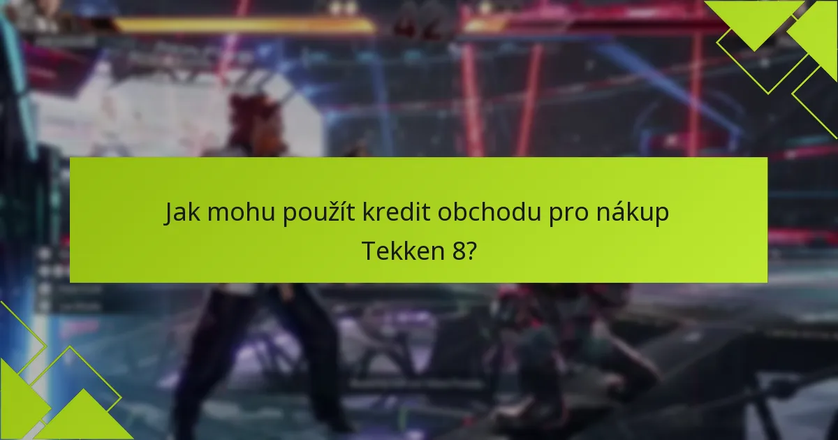 Jak si vytvořit účet pro nákup Tekken 8?