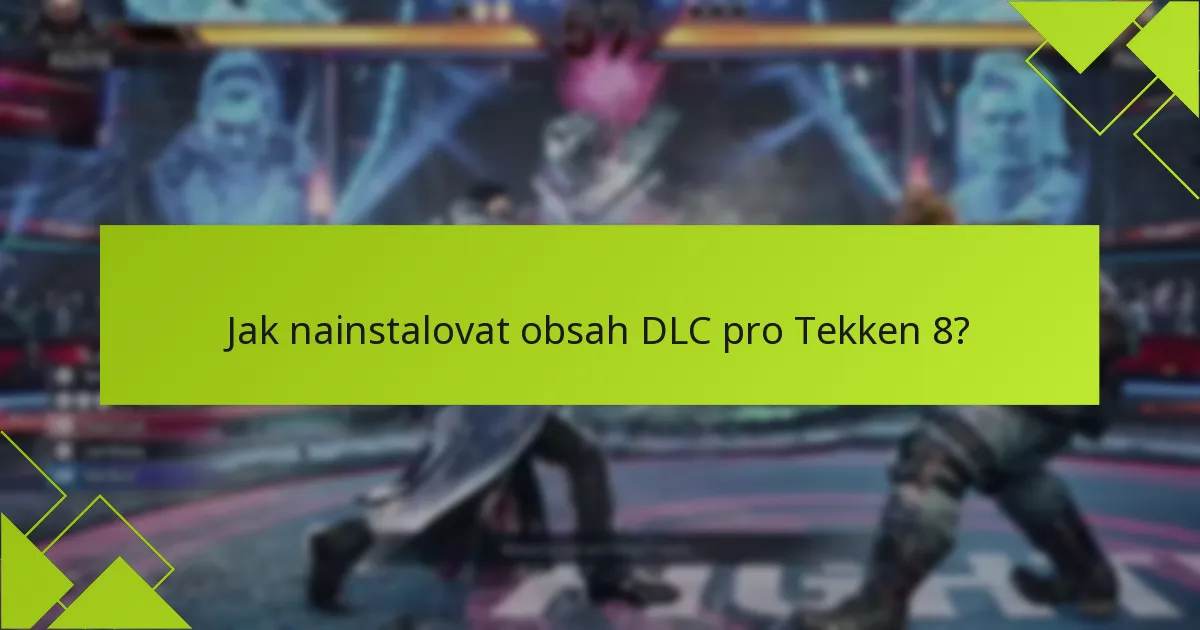 Jaké jsou klíčové poznámky k patchům pro Tekken 8 DLC?