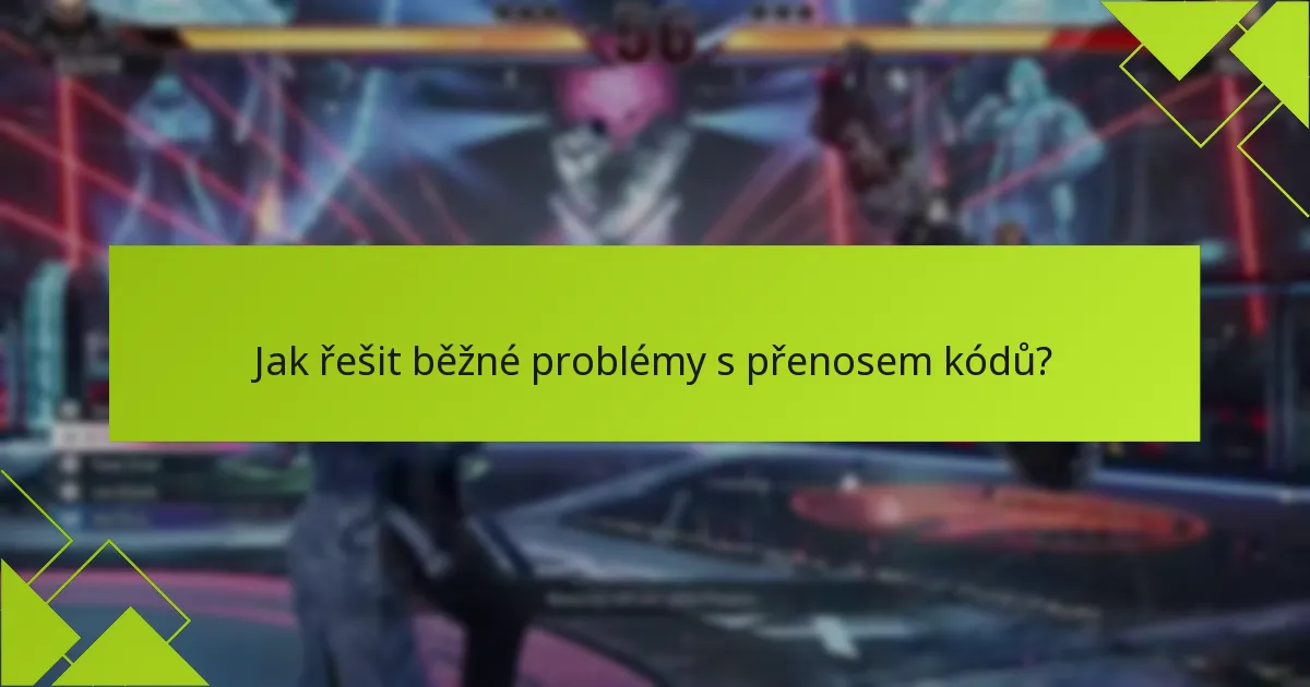 Jaká jsou omezení platforem pro přenos kódů Tekken 8?