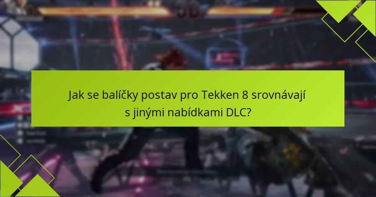 Kolik stojí balíčky postav pro Tekken 8?