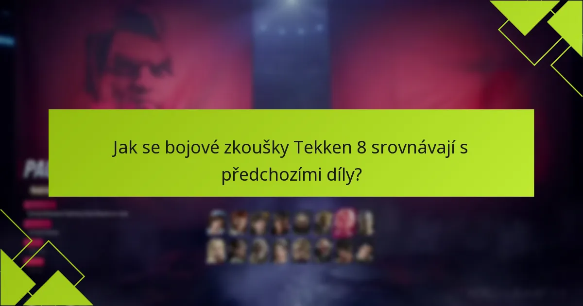 Jaké výzvy jsou spojeny s bojovými zkouškami Tekken 8?