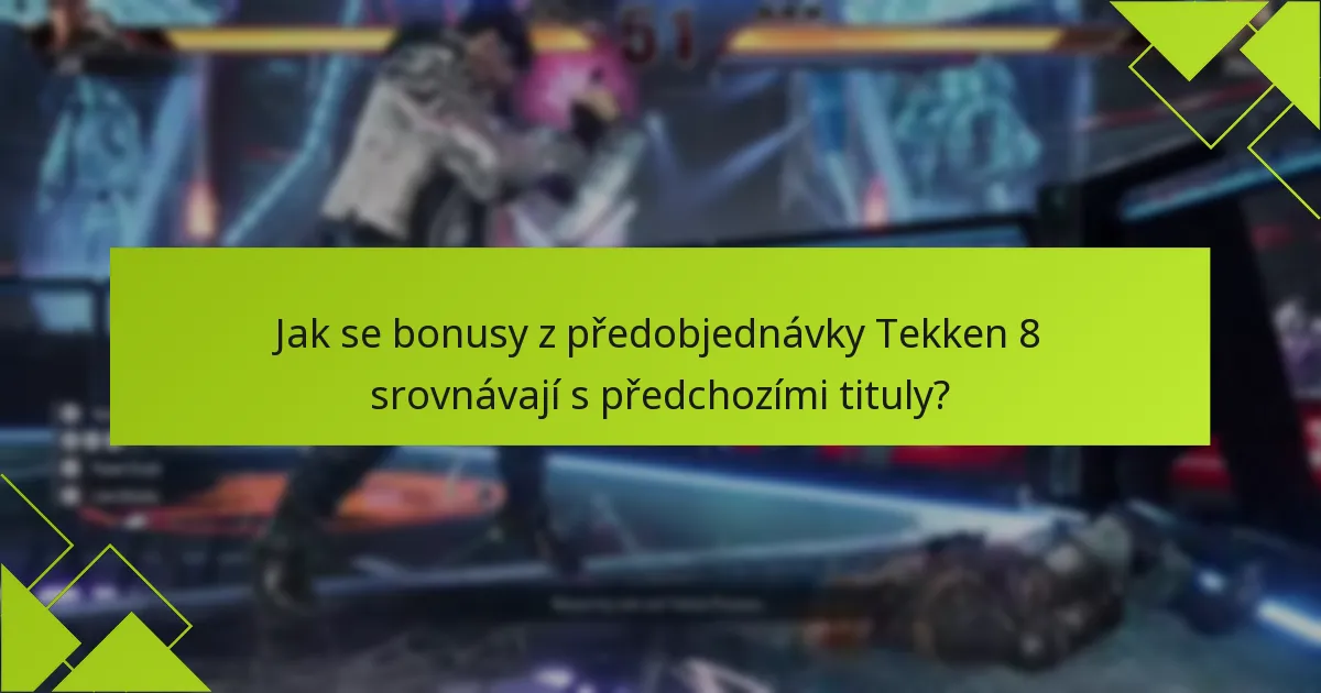 Jak si mohu nárokovat své bonusy z předobjednávky Tekken 8?