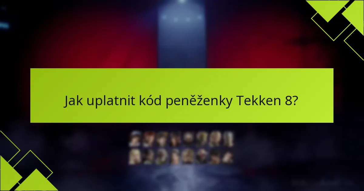 Jaké jsou specifické procesy uplatnění pro Tekken 8 na jednotlivých platformách?