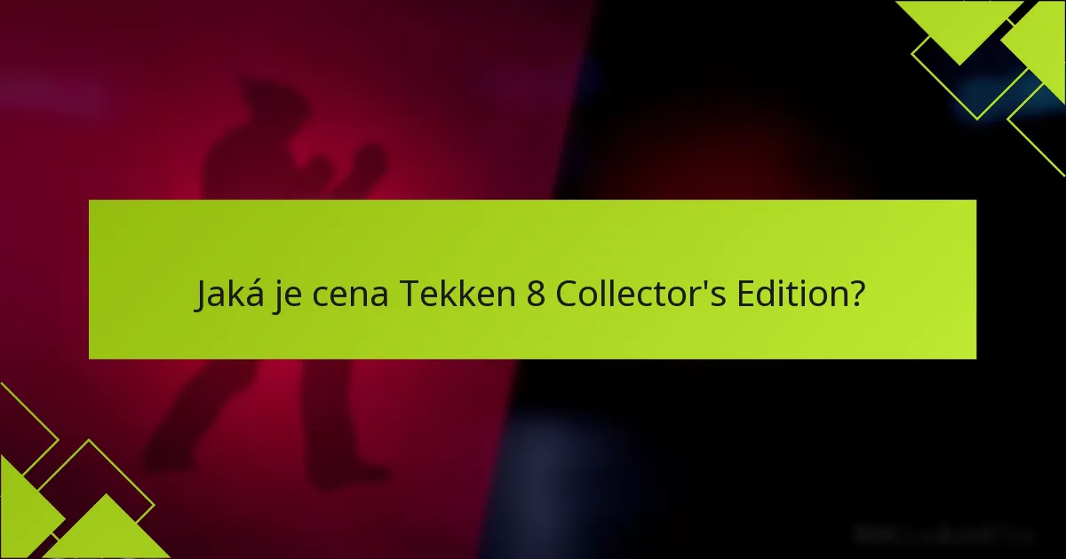 Jaká je cena Tekken 8 Collector’s Edition?