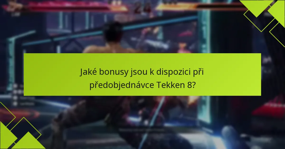 Jaká jsou rizika spojená s předobjednávkou Tekken 8?