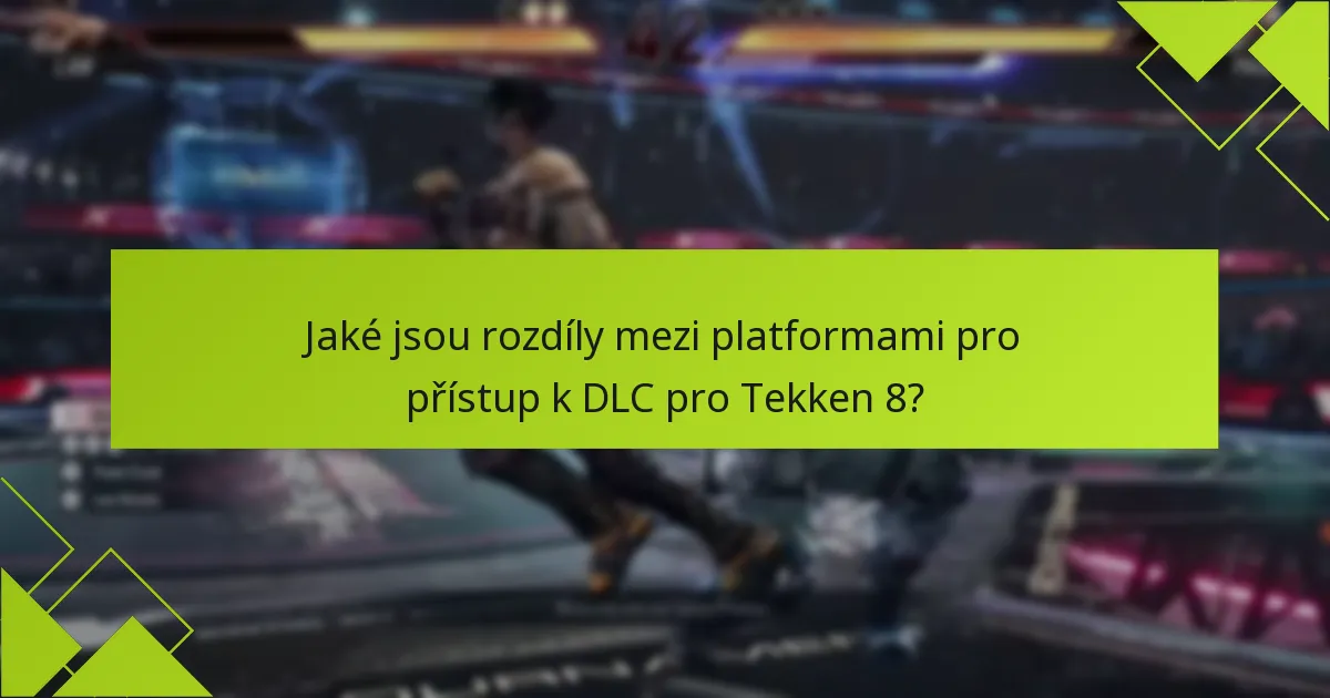 Jaké kroky k odstranění problémů mohu podniknout při problémech s DLC pro Tekken 8?