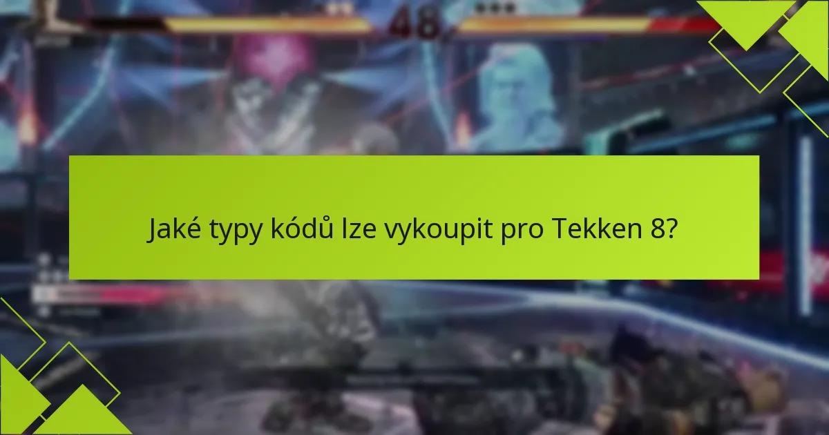 Co dělat, pokud kód Tekken 8 nefunguje?
