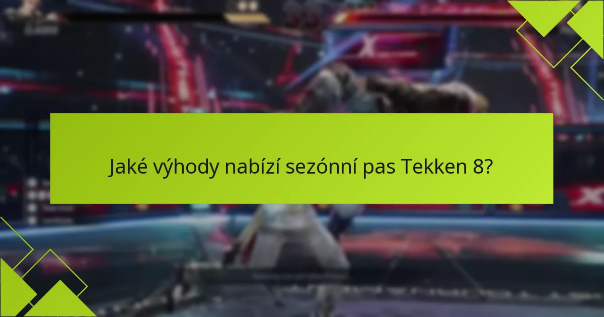 Jaké exkluzivní předměty jsou dostupné prostřednictvím sezónního pasu Tekken 8?